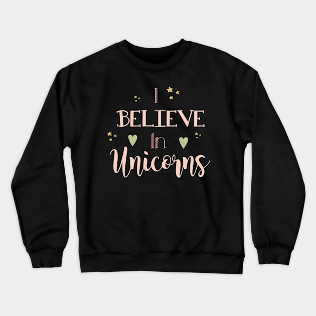 I believe in unicorns Crewneck Sweatshirt by CuteDesigns